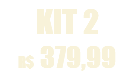 KIT 2 R$ 379,99